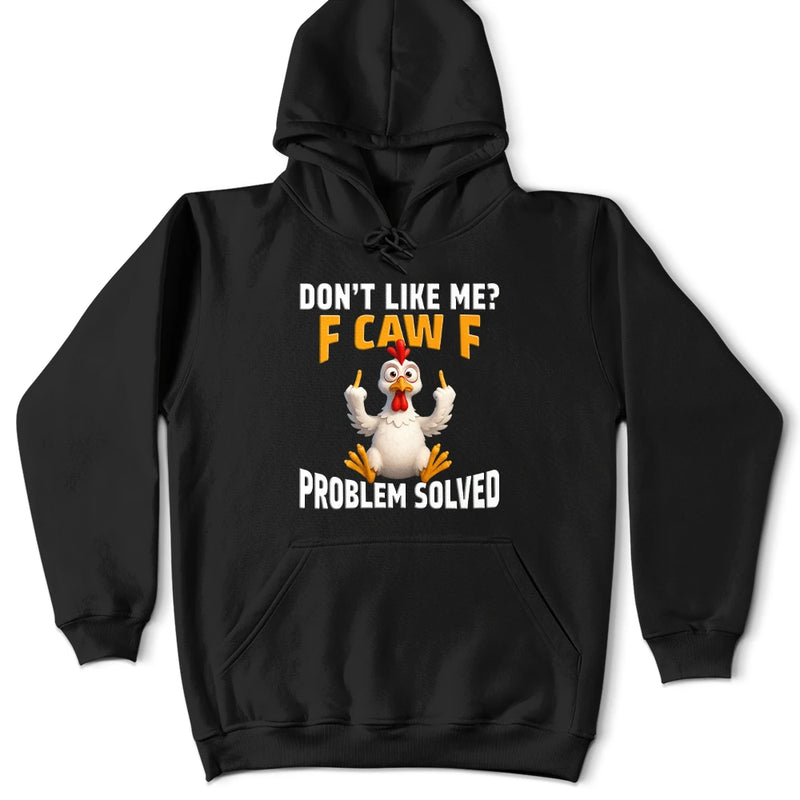 Don't Like Me F Caw F - Personalized T Shirt