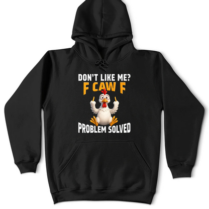 Don't Like Me F Caw F - Personalized T Shirt
