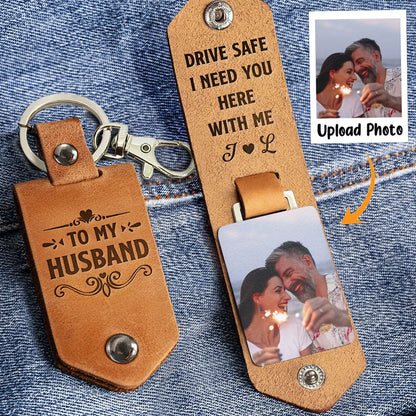 Drive Safe I Need You Here With Me - Personalized Leather Photo Keychain - Birthday Gifts For Men, Husband, Him Keychain The Next Custom Gift