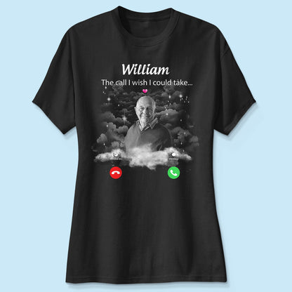 The Call I Wish I Could Take Memorial Sympathy Gift Remembrance Keepsake Photo Inserted Personalized Shirt