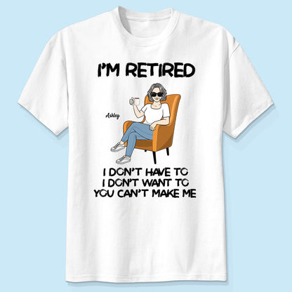 I'm Retired Personalized Shirt, Funny Retirement Gift, Gift For Retirees