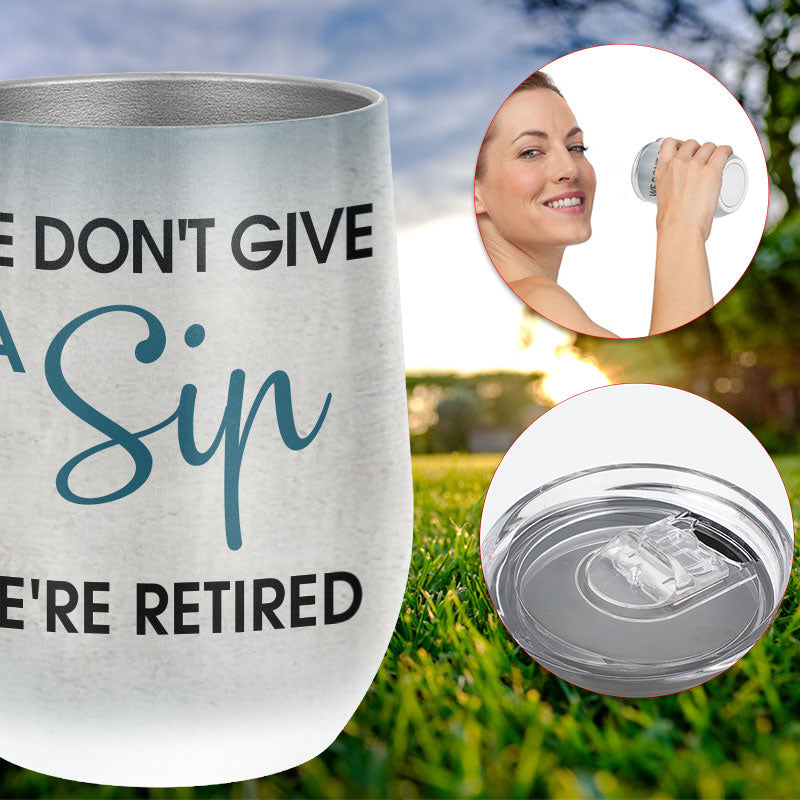 Elder Couple Retied Don't Give A Sip Custom Wine Tumbler