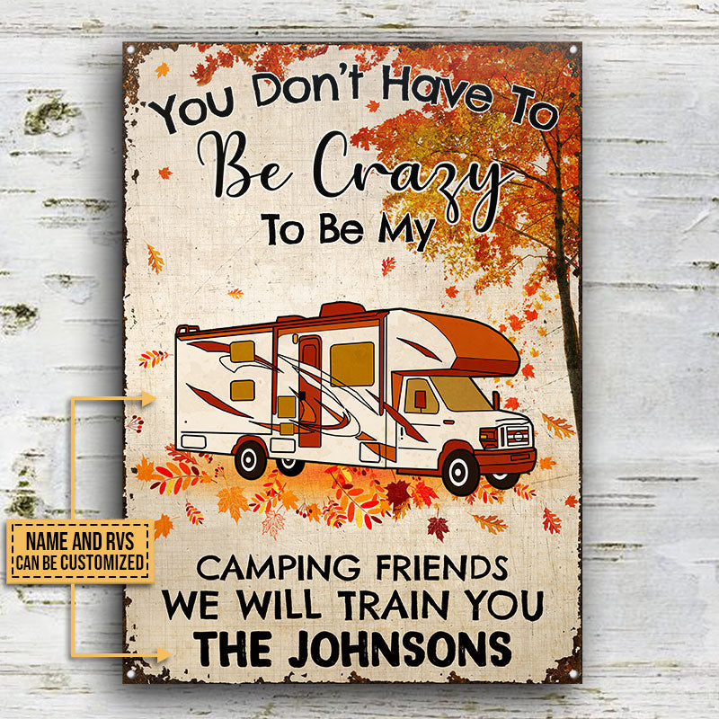 Fall Campsite Camping You Don't Have To Be Crazy To Be My Camping Friends Custom Classic Metal Signs, Funny Camping Flag, Camping Garden Decor