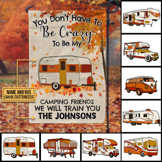 Fall Campsite Camping You Don't Have To Be Crazy To Be My Camping Friends Custom Flag, Funny Camping Flag, Camping Garden Decor