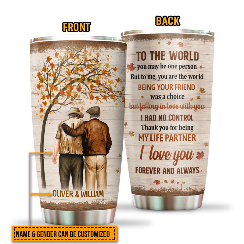Family Pride Husband Wife Old Couple You Are The World Fall Leaves Custom Tumbler, Couple Gift, Anniversary Gift, Memorial Gift, Grandparents Day Gifts
