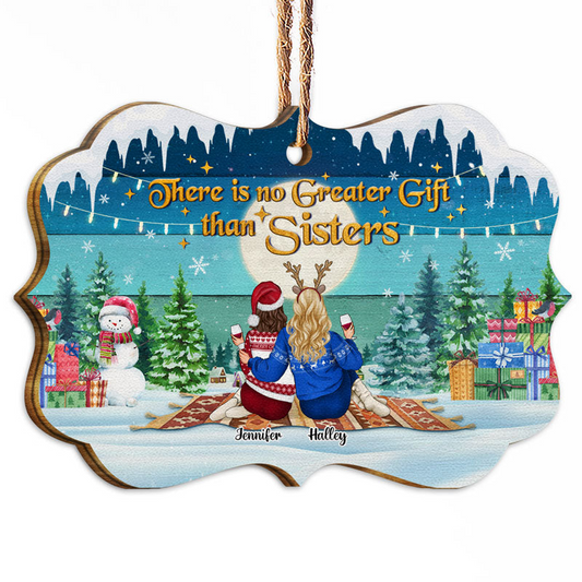 Sisters Christmas There Is No Greater Gift Than Sisters - Personalized Wooden Ornament