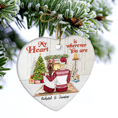 Christmas Couple My Heart Is Wherever You Are - Christmas Gift - Personalized Custom Heart Ceramic Ornament