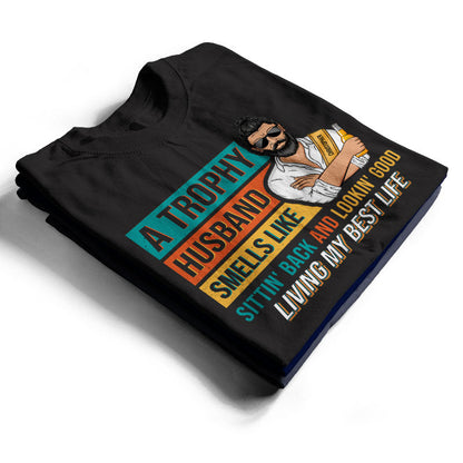 Trophy Husband Living My Best Life - Funny Gift For Married Men - Personalized Custom Sweatshirt