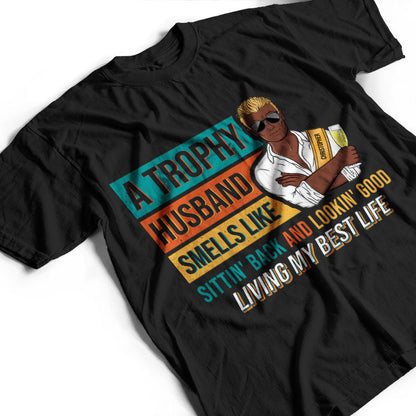 Trophy Husband Living My Best Life - Funny Gift For Married Men - Personalized Custom Sweatshirt