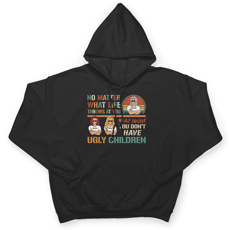 Don't Have Ugly Children - Gift For Dad - Personalized Custom T Shirt