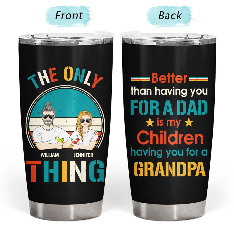 Having You For A Dad - Personalized Custom Tumbler