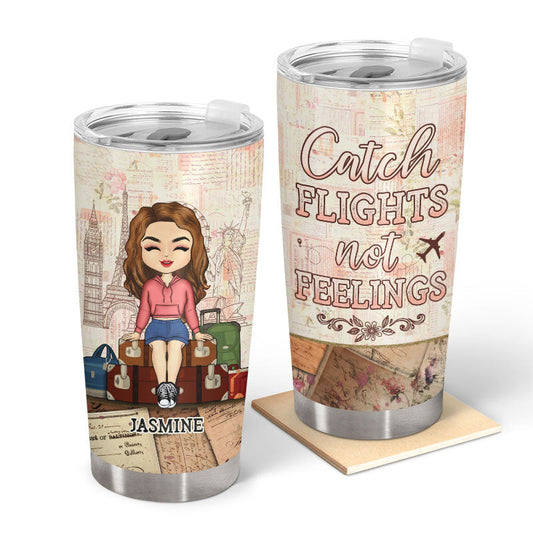 Travel Chibi Catch Flights Not Feelings - Personalized Custom Tumbler