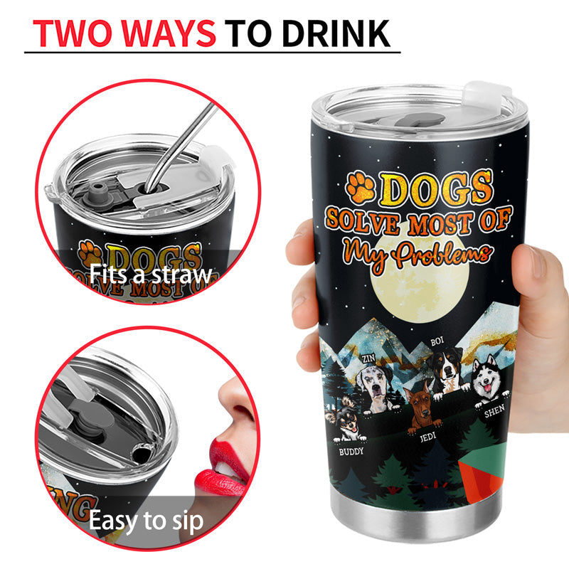 Dogs Solve Most Of My Problems Camping - Gift For Dog Lovers - Personalized Custom Tumbler