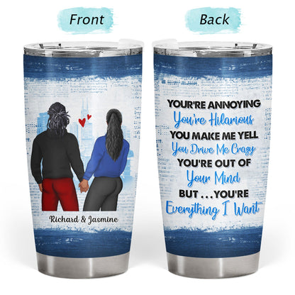 You're Everything I Want - Gift For Couples - Personalized Custom Tumbler