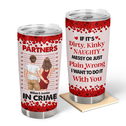Couple Partners In Crime If It's Dirty Kinky - Gift For Couples - Personalized Custom Tumbler