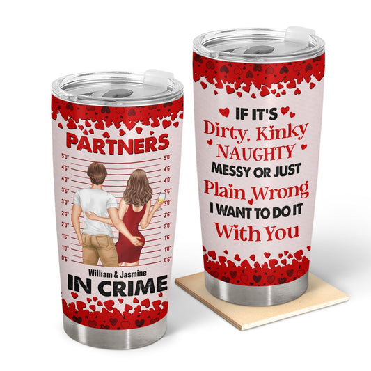 Couple Partners In Crime If It's Dirty Kinky - Gift For Couples - Personalized Custom Tumbler
