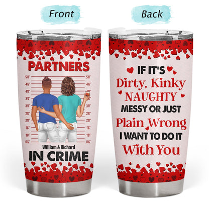 Couple Partners In Crime If It's Dirty Kinky - Gift For Couples - Personalized Custom Tumbler