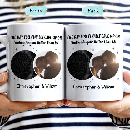 Custom Photo Star Map The Day You Finally Gave Up - Anniversary Gift For Couples - Personalized Mug