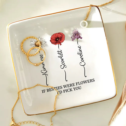 If Friends Were Flowers I'd Pick You - Personalized Ring Dish