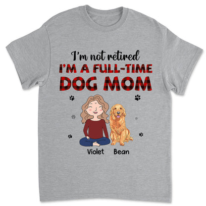 Full-Time Dog Mom 1  - Personalized Custom Unisex T-shirt