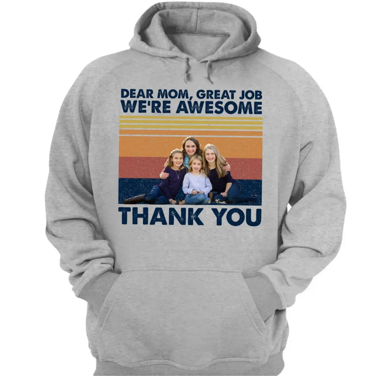 Family - Custom Photo Dear Mom Great Job We're Awesome Thank You - Personalized Unisex T-shirt, Hoodie, Sweatshirt Shirts & Tops The Next Custom Gift