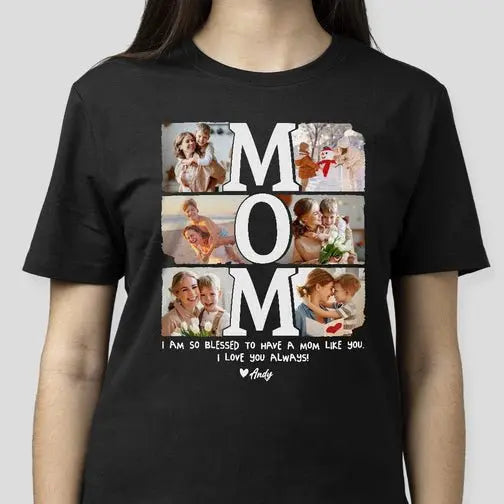 Family -Custom Photo I Am So Blessed To Have A Mom Like You - Personalized Unisex T-shirt T-shirt The Next Custom Gift