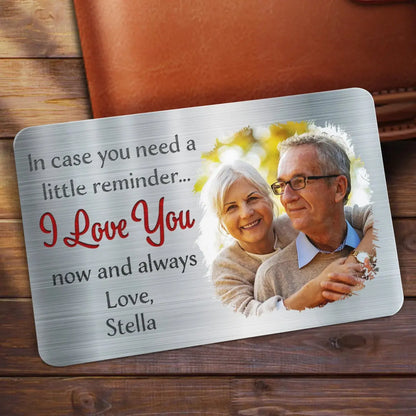 Family - Custom Photo In Case You Need A Little Reminder - Personalized Photo Aluminum Wallet Card (HJ) Card The Next Custom Gift