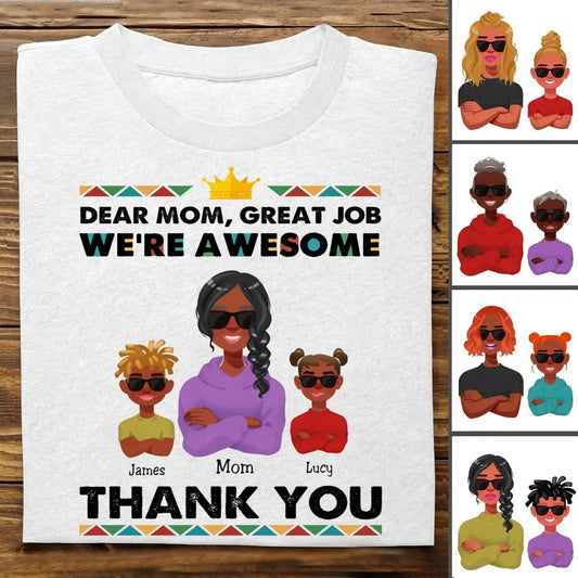 Family - Dear Mom, Great Job We're Awesome, Thank You - Personalized Unisex T-shirt - The Next Custom Gift  Shirts & Tops