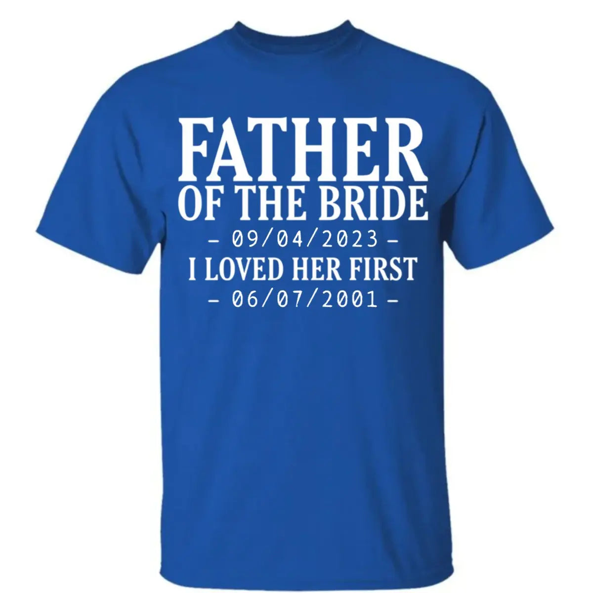 Family - Father Of The Bride I Loved Her First - Personalized Unisex T-shirt (LH) Shirts & Tops The Next Custom Gift