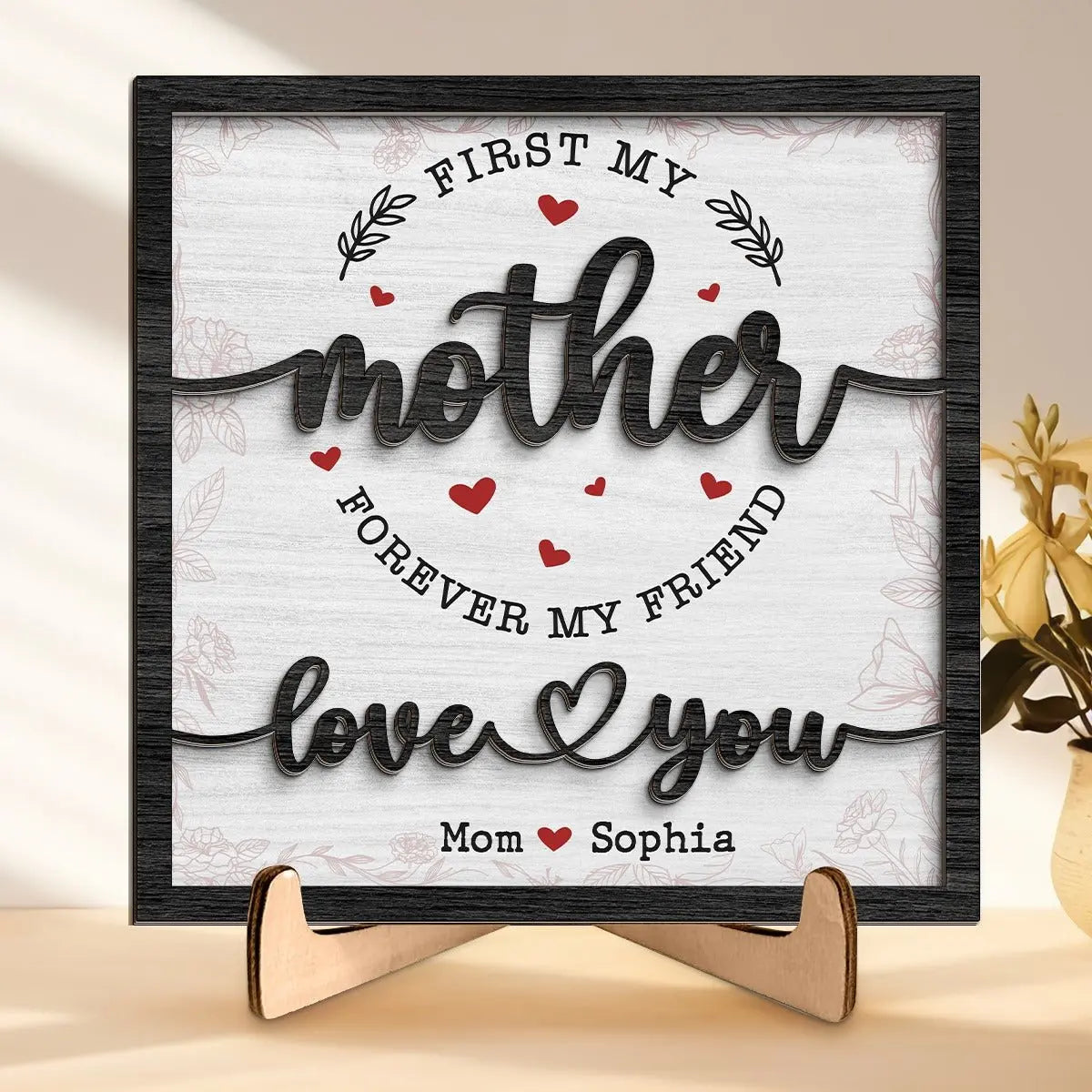 Family- First My Mother Forever My Friend - Personalized 2-Layered Wooden Plaque With Stand Wooden Plaque The Next Custom Gift