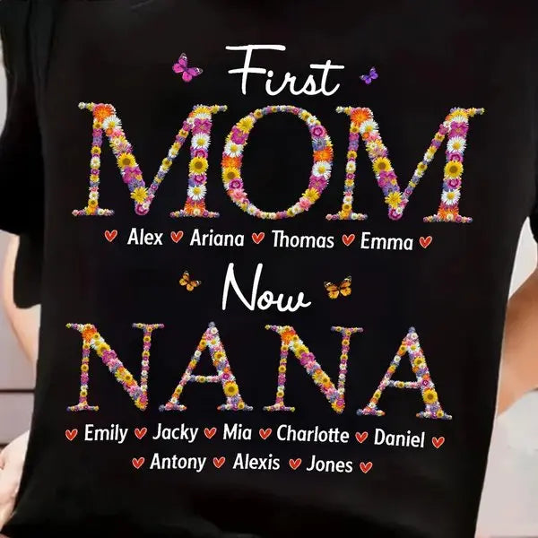 Family - Gift For Nana First Mom Now Grandma Flower Pattern Shirt - Personalized Unisex T-shirt T-shirt The Next Custom Gift