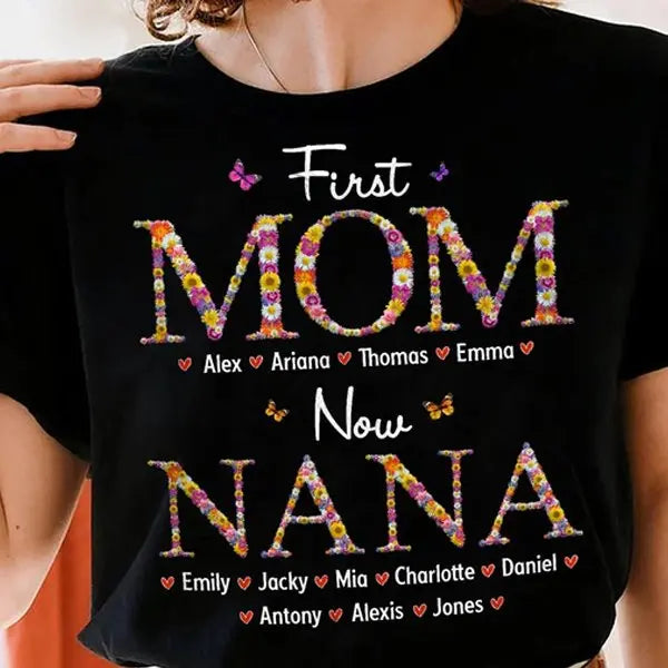 Family - Gift For Nana First Mom Now Grandma Flower Pattern Shirt - Personalized Unisex T-shirt T-shirt The Next Custom Gift