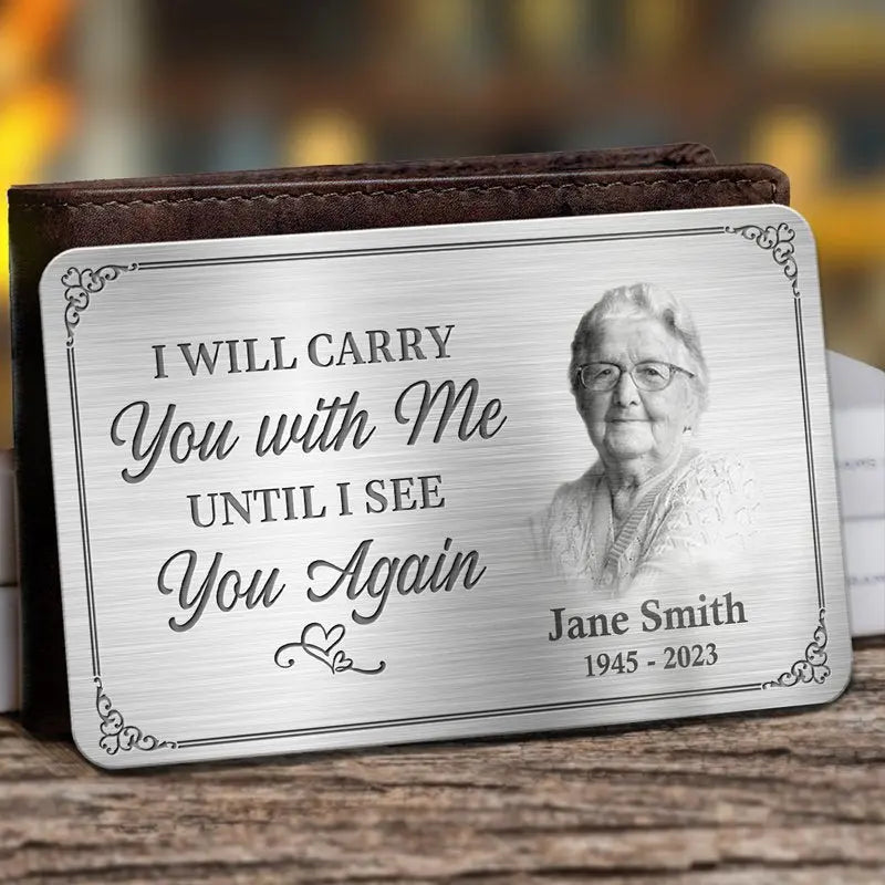 Family - I'll Carry You With Me Until I See You Again  - Personalized Photo Aluminum Wallet Card Card The Next Custom Gift