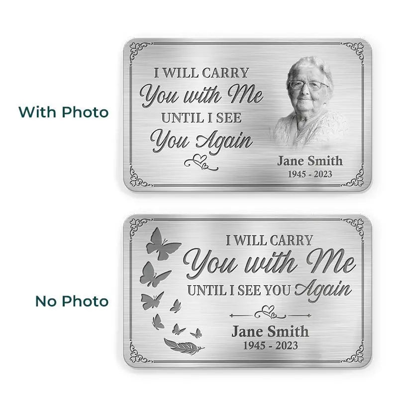 Family - I'll Carry You With Me Until I See You Again  - Personalized Photo Aluminum Wallet Card Card The Next Custom Gift