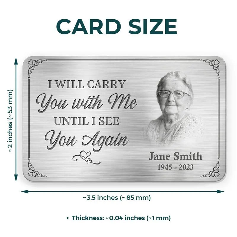 Family - I'll Carry You With Me Until I See You Again  - Personalized Photo Aluminum Wallet Card