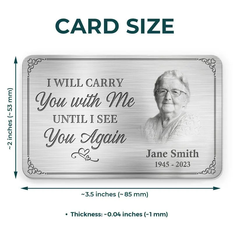 Family - I'll Carry You With Me Until I See You Again  - Personalized Photo Aluminum Wallet Card Card The Next Custom Gift