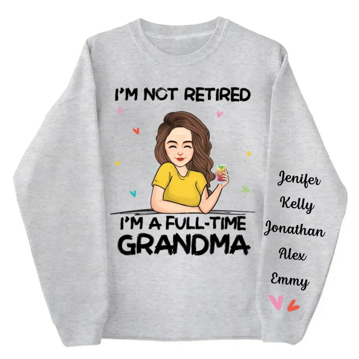 Family - I'm Not Retired I'm A Full Time Grandma - Personalized Sweatshirt Shirts & Tops The Next Custom Gift