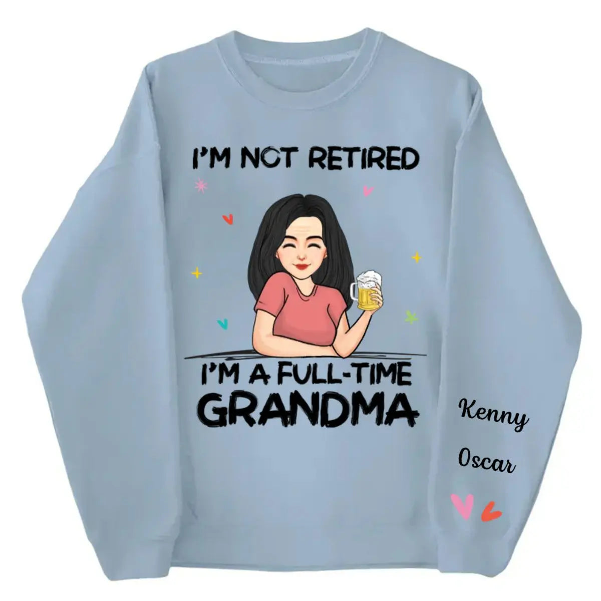 Family - I'm Not Retired I'm A Full Time Grandma - Personalized Sweatshirt Shirts & Tops The Next Custom Gift