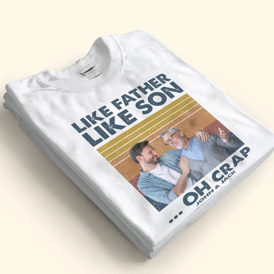 Family - Like Father Like Son Custom Photo - Personalized T-Shirt - The Next Custom Gift  Shirts & Tops