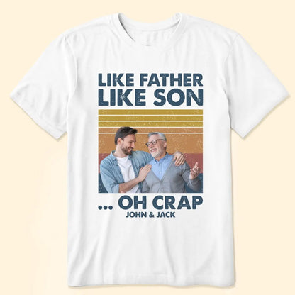 Family - Like Father Like Son Custom Photo - Personalized T-Shirt - The Next Custom Gift  Shirts & Tops