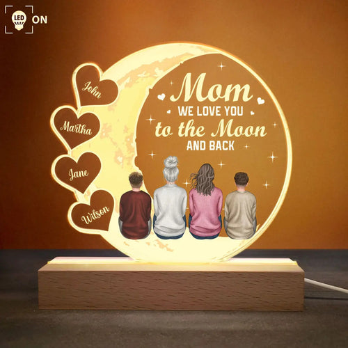 Family - Mom We Love You To The Moon And Back - Personalized LED Light LED Night Light The Next Custom Gift