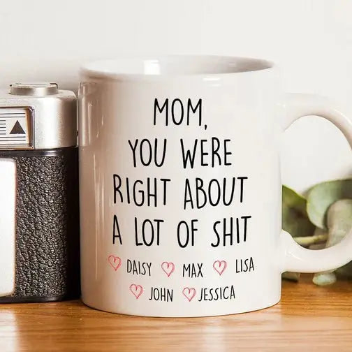 Family - Mom You Were Right - Personalized Mug(NV)  The Next Custom Gift