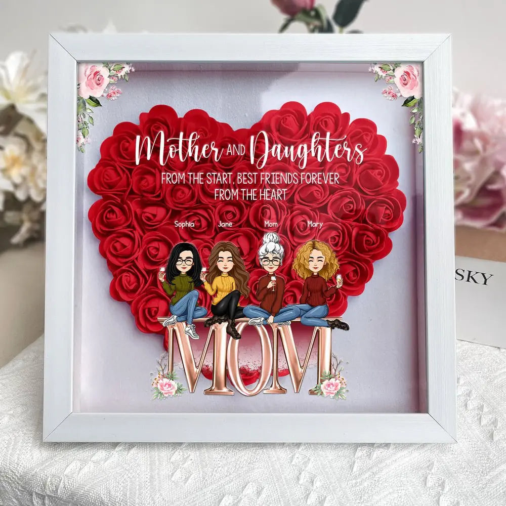 Family - Mother And Daughters Best Friends From The Heart - Personalized Flower Shadow Box Flower Shadow Box The Next Custom Gift