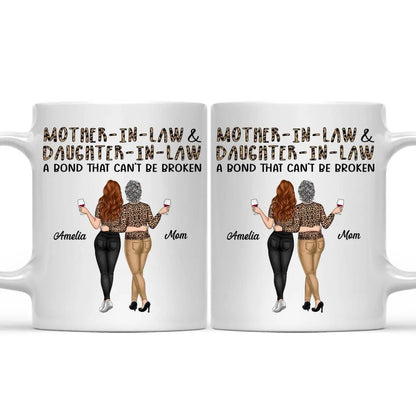 Family - Mother-In-Law & Daughter-In-Law A Bond That Can't Be Broken - Personalized Mug Mug The Next Custom Gift