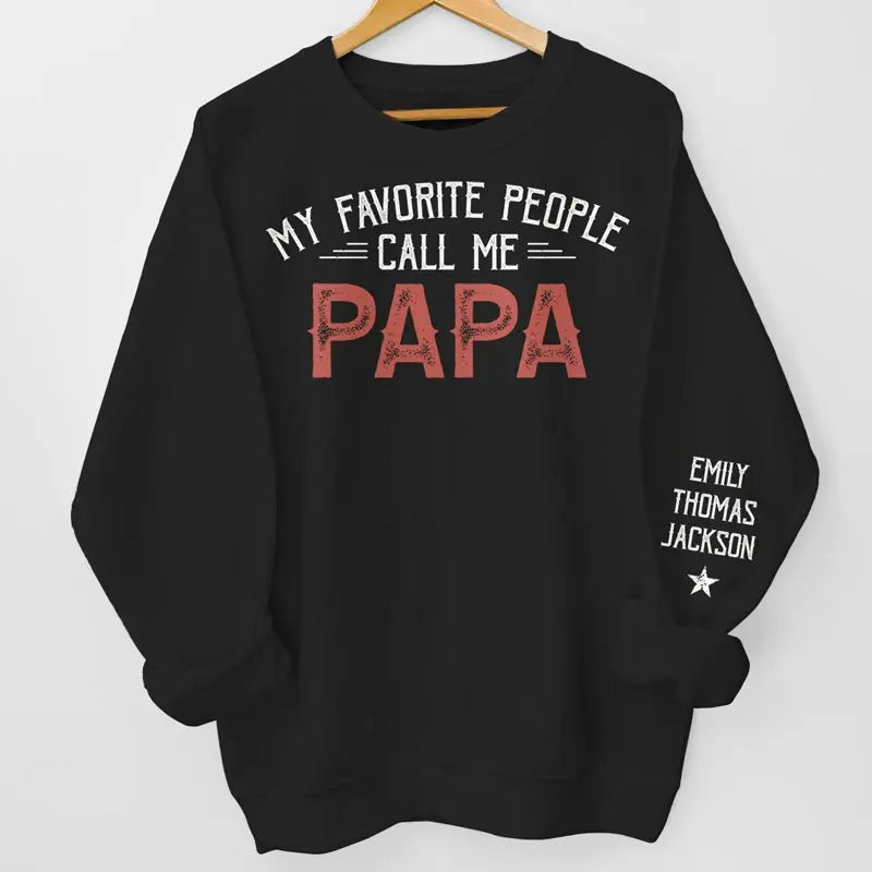 Family - My Favorite People Call Me Daddy - Personalized Sweatshirt (HJ) - The Next Custom Gift  