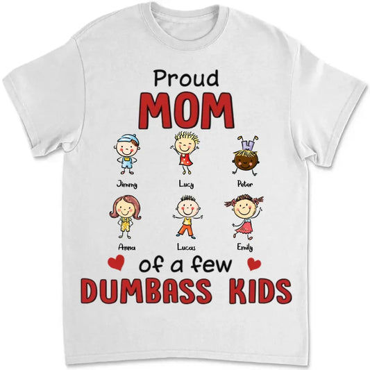 Family - Proud Mom Of A Few Dumbass Kids - Personalized Unisex T-shirt, Hoodie, Sweatshirt - The Next Custom Gift  Shirts & Tops