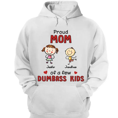 Family - Proud Mom Of A Few Dumbass Kids - Personalized Unisex T-shirt, Hoodie, Sweatshirt The Next Custom Gift