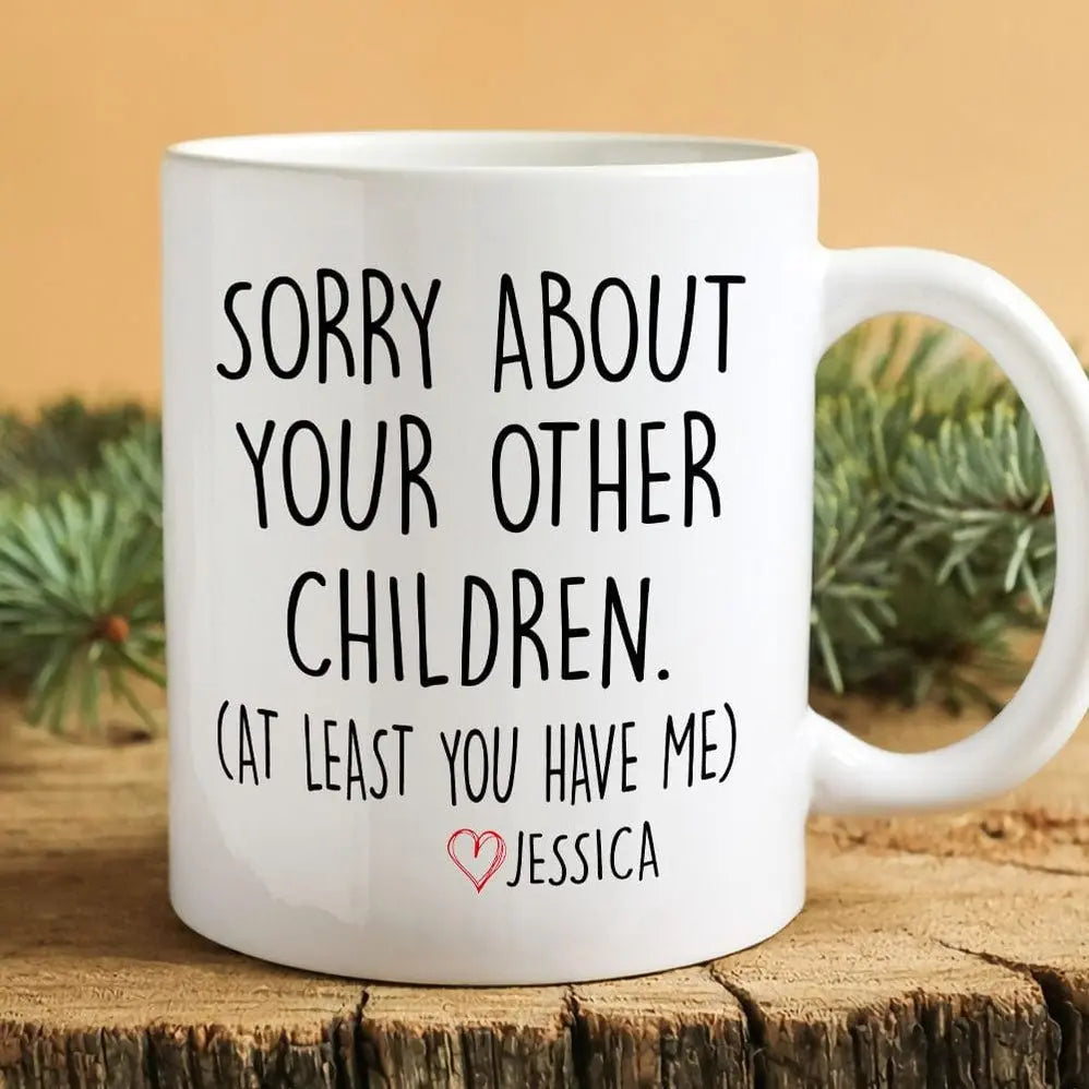 Family - Sorry About Your Other Children - Personalized Mug (LH) Mug The Next Custom Gift