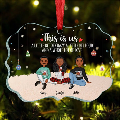 Family - This Is Us A Little Bit Of Crazy And A Whole Lot Of Love - Personalized Ornament