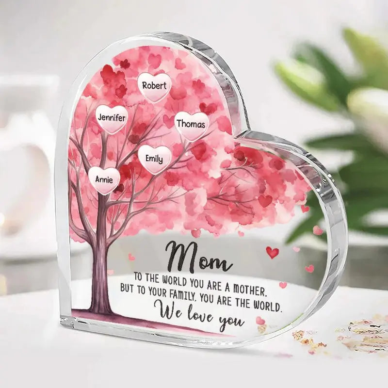 Family - To The World You Are A Mother But To Your Family You Are The World We Love You - Personalized Heart Acrylic Plaque (HL)